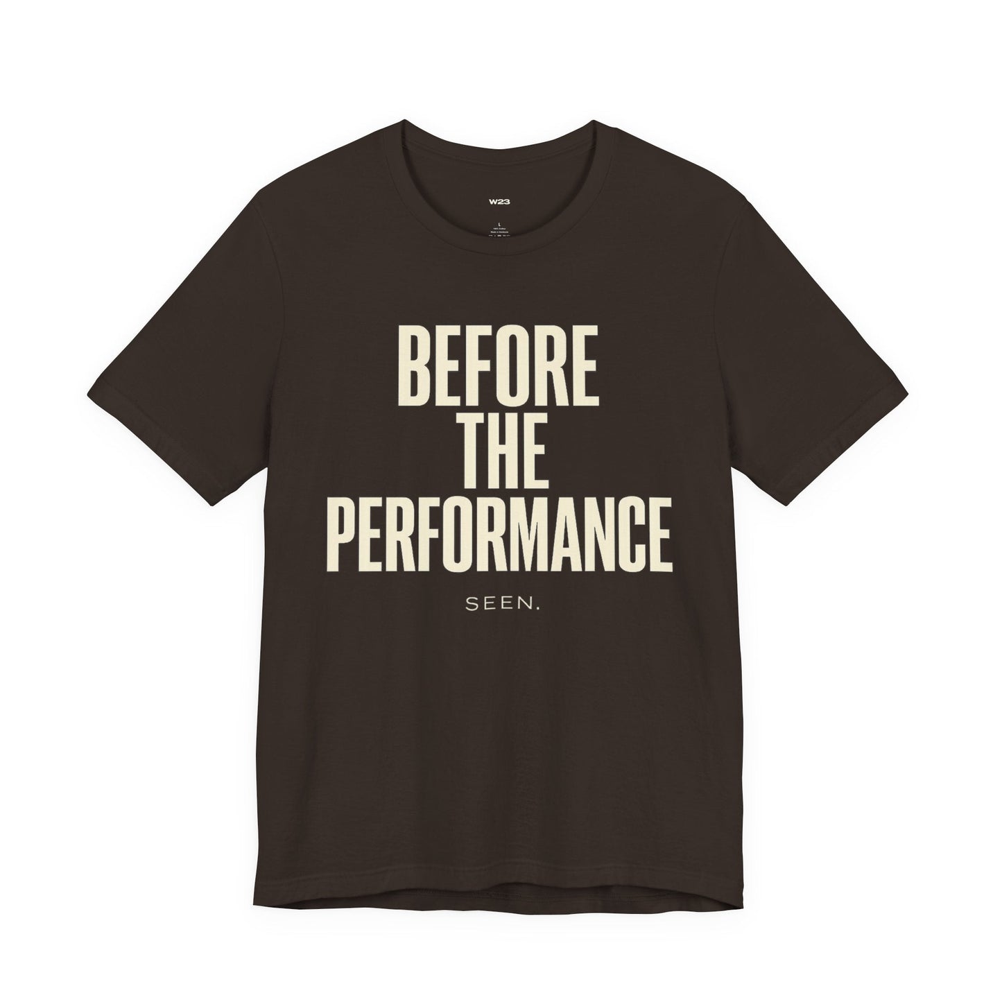 Before The Performance Tee — SEEN. Graphic Tee