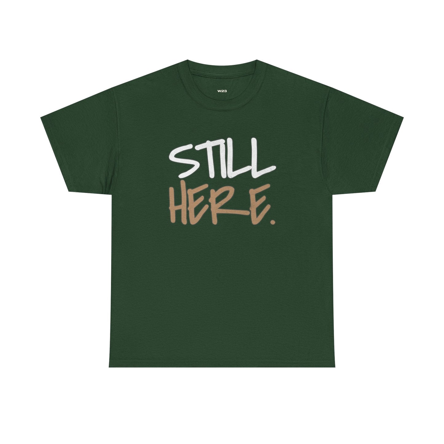 Still Here Tee – Motivational Streetwear Shirt | Mental Health & Resilience Graphic Tee