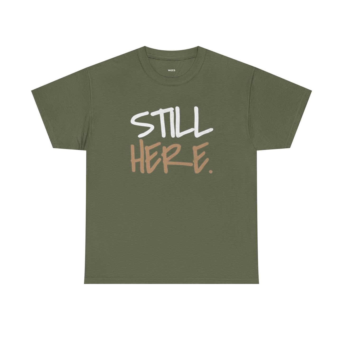 Still Here Tee – Motivational Streetwear Shirt | Mental Health & Resilience Graphic Tee