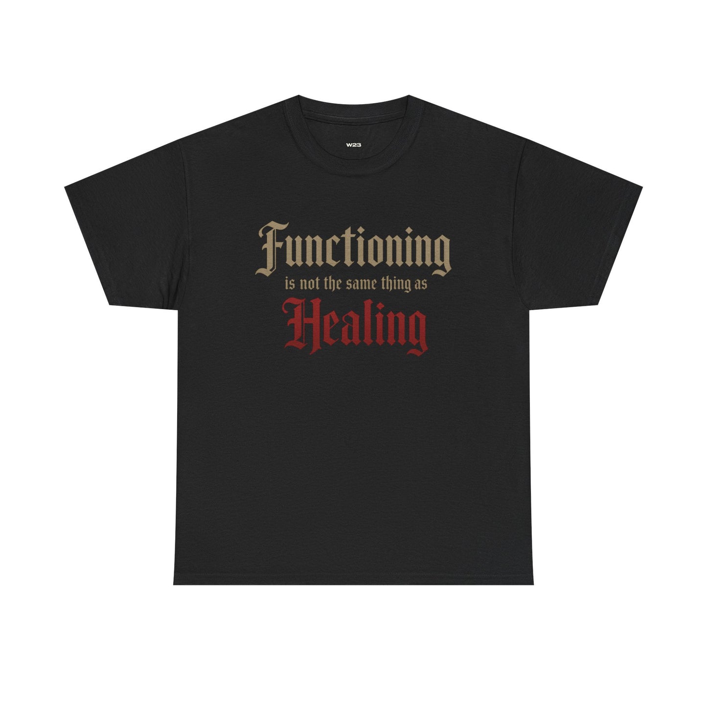 Functioning Is Not the Same Thing as Healing Tee