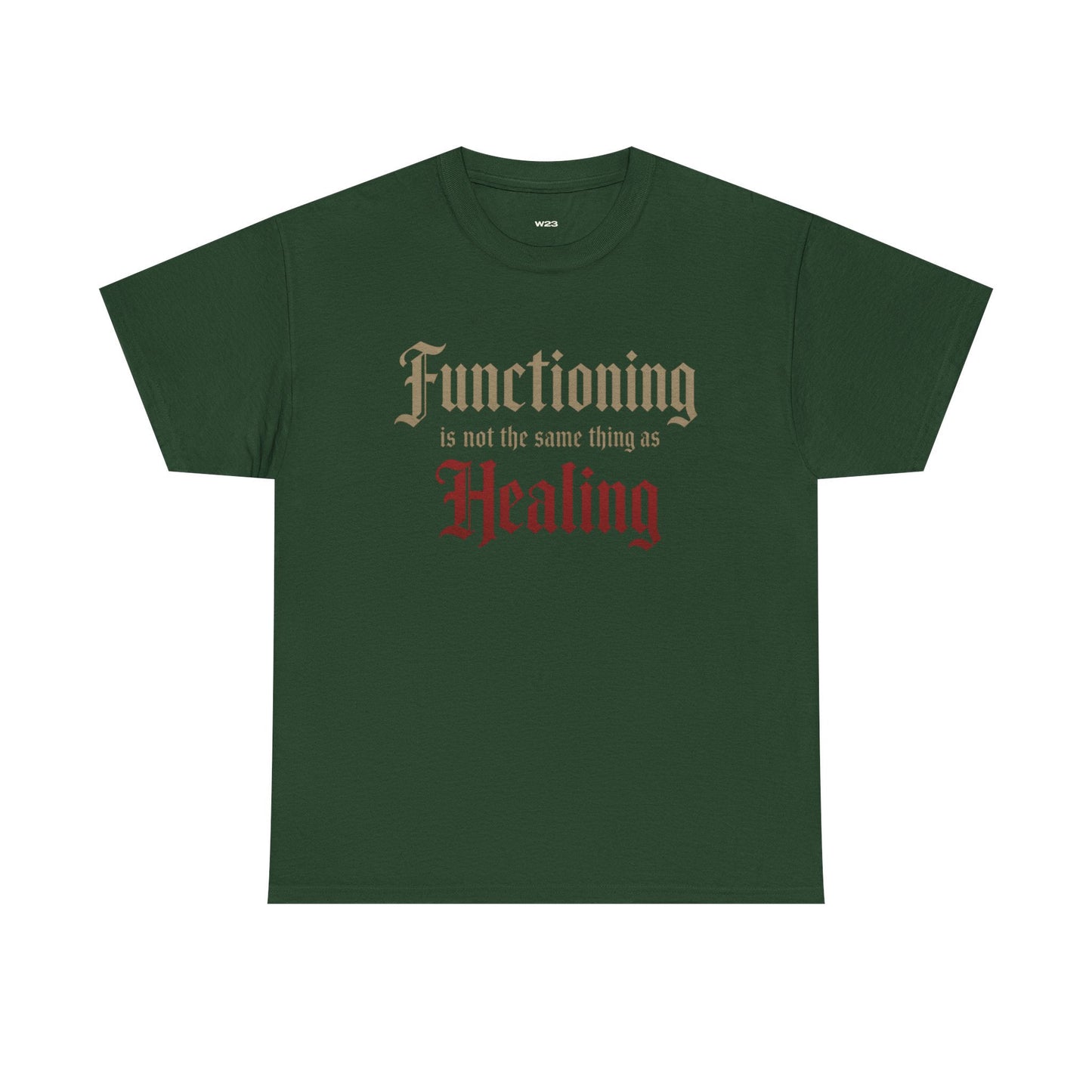 Functioning Is Not the Same Thing as Healing Tee
