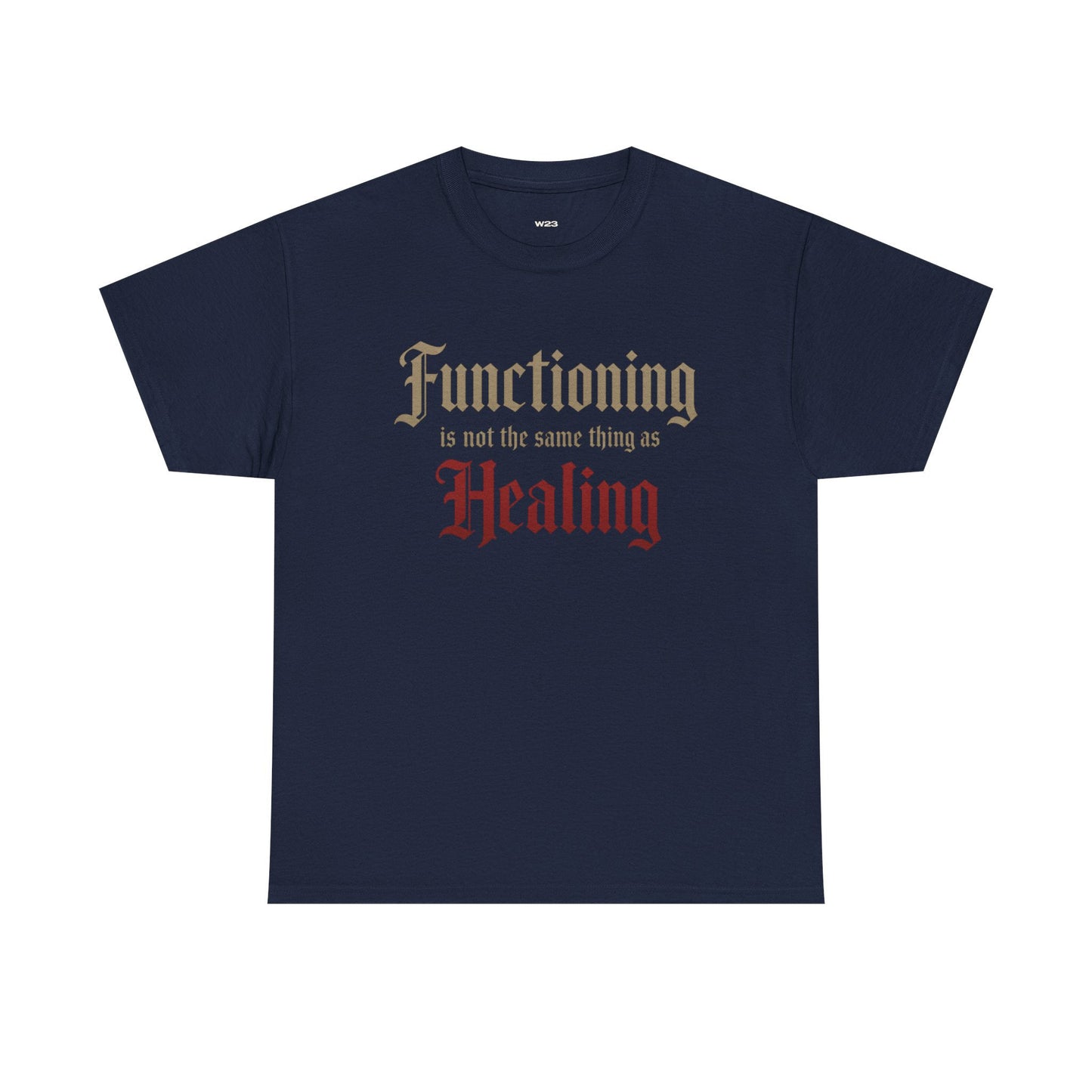 Functioning Is Not the Same Thing as Healing Tee