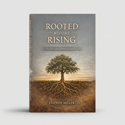 Rooted Before Rising: A 7-Day Devotional for Healing and Formation