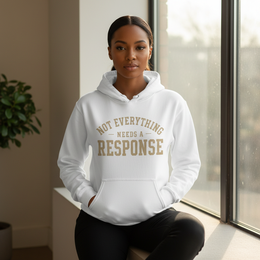 Not Everything Needs a Response Hoodie — SEEN. Identity Line | Wear Your Worship